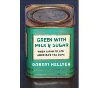 Green with Milk and Sugar - Robert Hellyer - Columbia University Press - Livre en Anglais - Paperback Robert HellyerRobert Hellyer (Auteur)