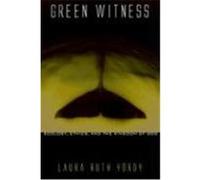 Green Witness: Ecology, Ethics, and the Kingdom of God Yordy, Laura Ruth (Auteur)