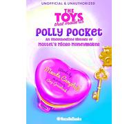 Greenbank, Amy - The Toys That Made Us: Polly Pocket: an Unauthorized History of Mattel's Micro Moneymaker