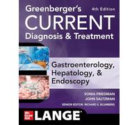 Greenberger's Current Diagnosis & Treatment Gastroenterology, Hepatology, & Endoscopy