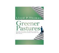 Greener Pastures: 15 years of living the American Dream: Opportunities, Challenges, Triumphs and Next Steps