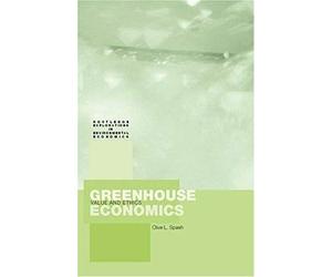 Greenhouse Economics: Value And Ethics: Values And Ethics (Routledge Explorations In Environmental Economics)