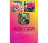 Greenhouse Rookie: Roots, Shoots and Fruits: A Peony For Your Thoughts