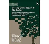 Greening Criminology In The 21St Century Matthew Hall, Tanya Wyatt, Professor Nigel South, Angus Nurse (Auteur)