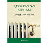 Greening Steam: How To Bring 19th-Century Heating Systems Into The 21st Century (And Save Lots Of Green!)