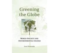 Greening the Globe: World Society and Environmental Change - [Version Originale] Inconnu (Auteur)