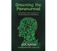 Greening the Paranormal: Exploring the Ecology of Extraordinary Experience