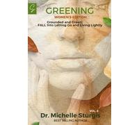 GREENING (WOMEN'S EDITION) Vol. 3: Grounded and Green: FALL Into Letting Go and Living Lightly