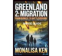 Greenland 2 Migration Movie Guide: From Bunker to Battleground: Survival Tactics, Emotional Truths & the New World Order