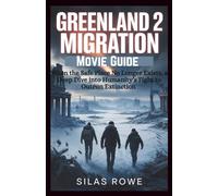 Greenland 2 Migration Movie Guide: When the Safe Place No Longer Exists, a Deep Dive into Humanity’s Fight to Outrun Extinction