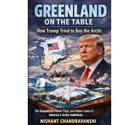 Greenland on the Table - How Trump Tried to Buy the Arctic: The Geopolitics, Power Plays, and Hidden Stakes of America’s Arctic Ambitions
