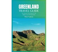 Greenland Travel Guide 2024: The Ultimate Travel Book To The Hidden Gems Of Greenland