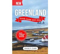 Greenland Travel Guide 2025-2026 (Full Color): The Ultimate Companion for Exploring the Arctic Wonders and Everything You Need to Know.