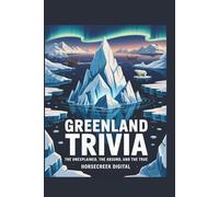 Greenland Trivia: The Unexplained, the Absurd, and the True: 1,000 Fascinating Questions on Arctic History, Inuit Culture, Climate Change, Vikings, Wildlife, and Modern Life