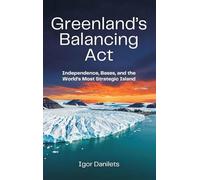 Greenland's Balancing Act: Independence, Bases, and the World's Most Strategic Island