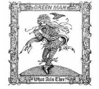 Greenman - What Ails Thee?