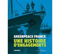 Greenpeace: Une histoire d'engagements