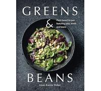 Greens & Beans: Green Cuisine With Peas, Lentils, and Beans