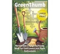 GreenThumb -The Garden Crossword Puzzle Book for Tool Lovers and Plant Enthusiasts: Crossword puzzle with easy to read print about Gardening and more ... | Gift for gardeners, holidays and free times