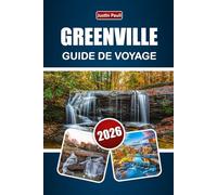 GREENVILLE GUIDE DE VOYAGE 2026: Découvrez des parcs, de la cuisine locale, des sentiers de montagne, des expériences culturelles et des activités de plein air pour votre aventure en Caroline du Sud