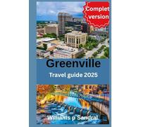 Greenville travel guide 2025: Stay Curious: A Guidebook for the Restless Heart