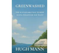 Greenwashed: The Sustainable Way to Keep Doing Whatever You Want