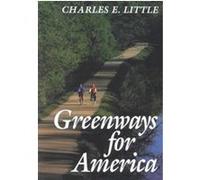 Greenways for America, Creating the North American Landscape Series Charles E. Little (Auteur)