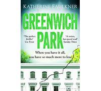 Greenwich Park: A twisty, compulsive debut thriller about friendships, lies and the secrets we keep to protect ourselves