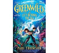 Pari Thomson – Greenwild: The City Beyond the Sea