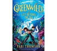 Greenwild The City Beyond the Sea by Pari Thomson Pari Thomson (Auteur)
