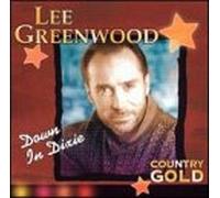 Greenwood, Lee - Country Gold: Down in Dixie
