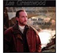Greenwood, Lee - Same River Different Bridge