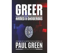 Greer, Armed & Dangerous: Memoir of a Detective in Greer, SC