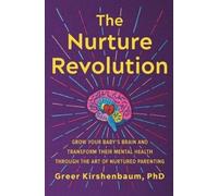 Greer Kirshenbaum, PhD The Nurture Revolution (Poche)