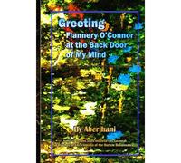 Greeting Flannery O'connor At The Back Door Of My Mind
