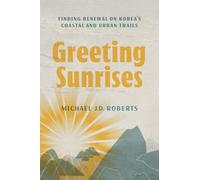 Greeting Sunrises: Finding Renewal on Korea's Coastal and Urban Trails