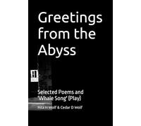 Greetings from the Abyss: Selected Poems and a Play