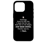 Greetings Grace Be with You I Thank God for You Hold Fast Coque pour iPhone 16 Pro