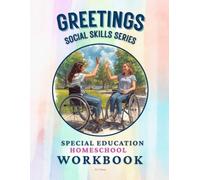 Greetings: Social Skills Series | Special Education Homeschool Workbook for Kids with Autism and Intellectual Disabilities: Homeschool Lessons for ... Greetings, and Everyday Social Skills