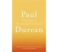 Greetings to Our Friends in Brazil by Paul Durcan Paul Durcan (Auteur)