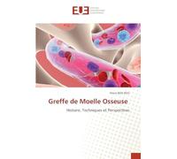 Greffe de Moelle Osseuse: Histoire, Techniques et Perspectives