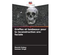 Greffes et lambeaux pour la reconstruction oro-faciale