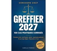 Greffier 2027 - 100 cas pratiques corrigés: Organisation judiciaire, procédure civile, prud'homale et pénale, pratique du greffe - 10 cas longs ... IA - concours externe, interne et 3e concours