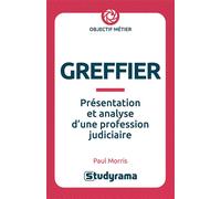 Greffier Présentation et analyse d'une profession judiciaire - Paul Morris - Studyrama Eds - broché - Essai