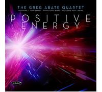 GREG ABATE QUARTET - POSITIVE ENERGY