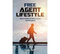 [Greg Adams] Free Agent Lifestyle: Men's Guide to Peace, Quiet and Freedom - Paperback