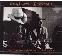Brown,Greg - Dream City Essential Recordings, Vol. II 1997-2006