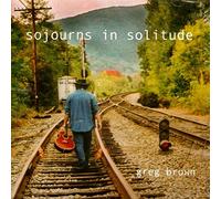 Greg Brown - Sojourns in Solitude