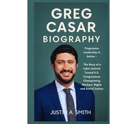 Greg Casar Biography: Progressive Leadership in Action - The Story of a Labor Activist Turned U.S. Congressman Championing Workers' Rights and Social Justice