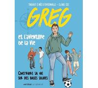 Greg et l'aventure de la vie: Construire sa vie sur des bases solides